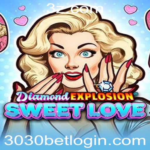 Descubra o Mundo de DiamondExplosionSweetLove e 3030 Bet